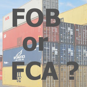 A picture of containers with the caption FOB or FCA over them - to illustrate our article introducting a video o which Incoterm to use for container shipping. Incoterm and container shipping.